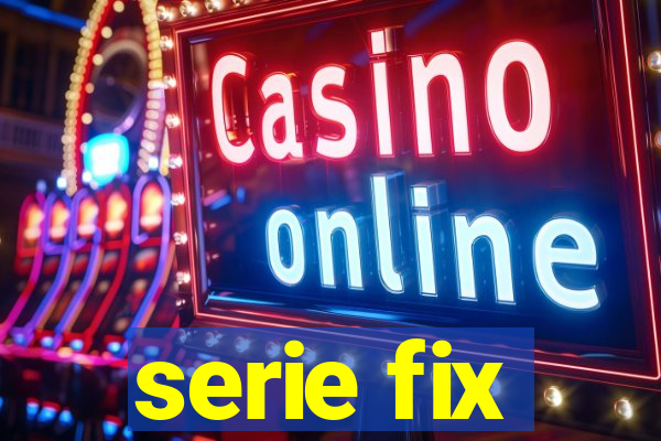 serie fix